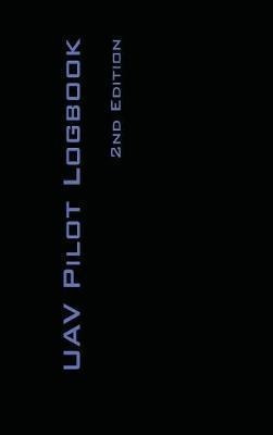 Uav Pilot Logbook 2nd Edition - Michael L Rampey (hardback)