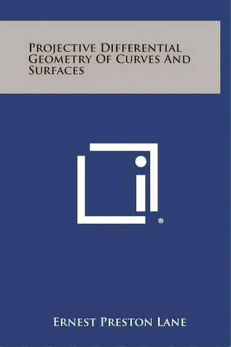 Projective Differential Geometry Of Curves And Surfaces, De Lane, Ernest Preston. Editorial Literary Licensing Llc, Tapa Dura En Inglés