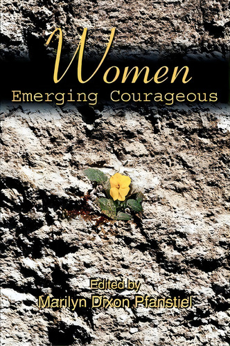 Women Emerging Courageous, De Marilyn Dixon Pfanstiel. Editorial Iuniverse, Tapa Blanda En Inglés