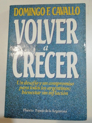 Volver A Crecer - Domingo F. Cavallo 