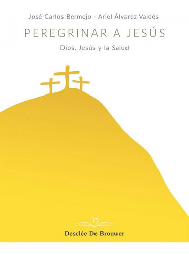 Peregrinar A Jesús. Dios, Jesús Y La Salud