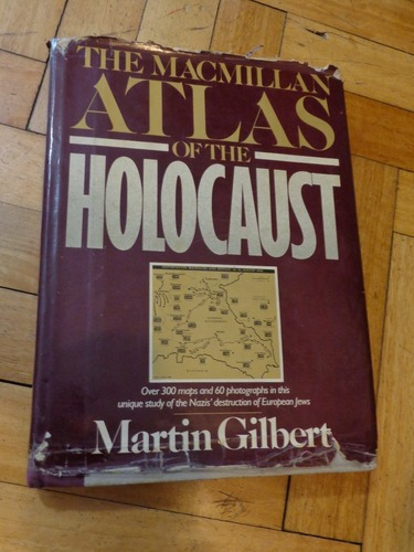 The Macmillan Atlas Of The Holocaust. Martin Gilbert&-.