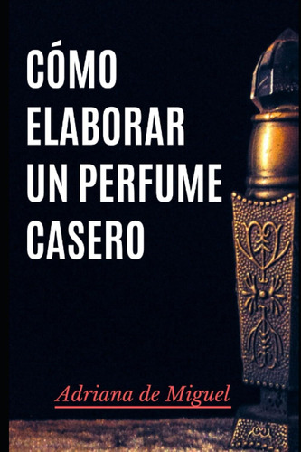 Libro: Cómo Elaborar Un Perfume Vegano (spanish Edition)