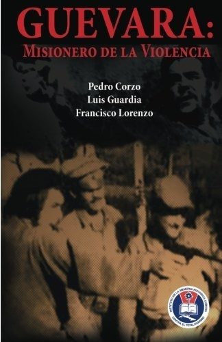 Guevara: Misionero De La Violencia