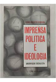Livro Imprena Politica E Ideologia - Pedro Roberto Ferreira [1989]