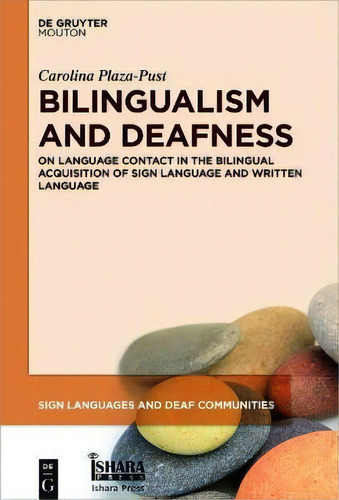 Bilingualism And Deafness : On Language Contact In The Bilingual Acquisition Of Sign Language And..., De Carolina Plaza-pust. Editorial De Gruyter, Tapa Dura En Inglés
