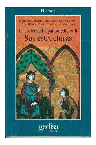 SOCIEDAD HISPANO MEDIEVAL II. SUS ESTRUCTURAS, de Carlé, Ma. Del Carmen. Editorial Gedisa, tapa pasta blanda, edición 1 en español, 2020