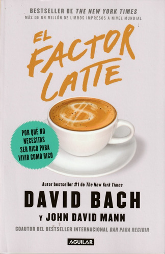 El Factor Latte. David Bach Y John David Mann