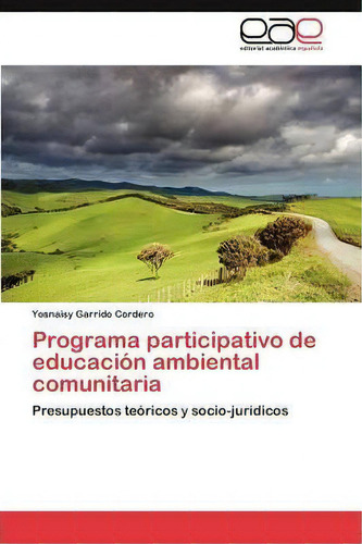 Programa Participativo De Educacion Ambiental Comunitaria, De Garrido Cordero Yosnaisy. Eae Editorial Academia Espanola, Tapa Blanda En Español