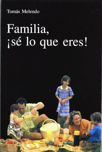 Familia, ¡sé Lo Que Eres! : Tomás . . . [et Al. ] Melend