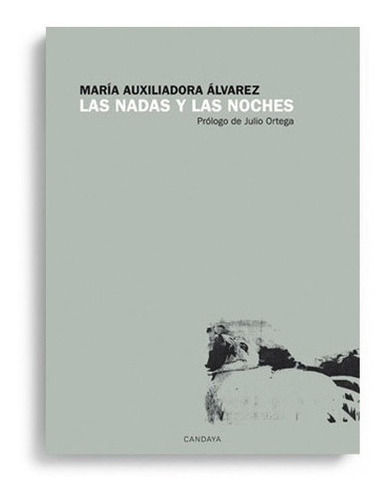 Nadas Y Las Noches, Las - Maria Auxiliadora Alvarez, de Maria Auxiliadora Alvarez. Editorial Candaya en español