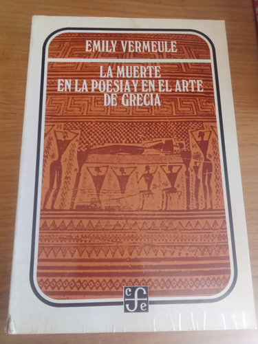 La Muerte En La Poesía Y En El Arte De Grecia - E. Vermeule