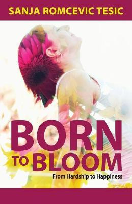 Libro Born To Bloom : From Hardship To Happiness - Sanja ...