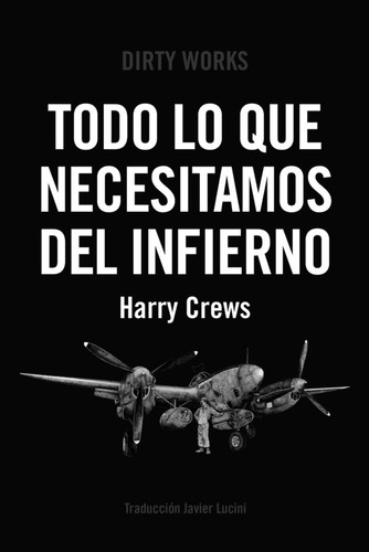 Todo Lo Que Necesitamos Del Infierno, De Crews, Harry. Editorial Dirty Works,s.l En Español