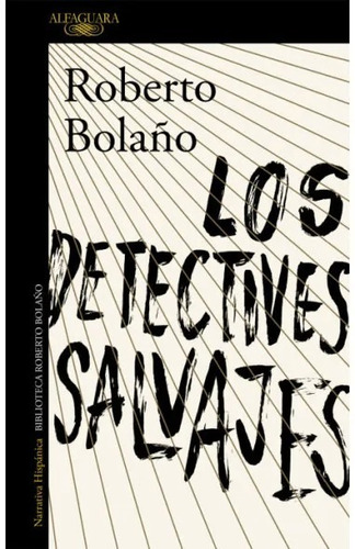 Los Detectives Salvajes / Roberto Bolaños / Alfaguara