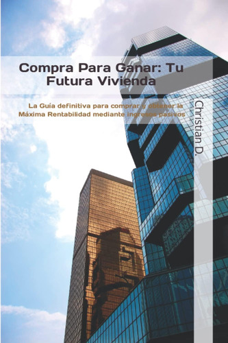 Libro: Compra Para Ganar: Tu Futura Vivienda (spanish Editio