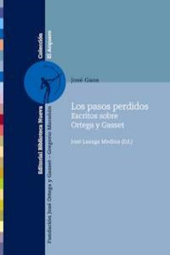 Los pasos perdidos: Escritos sobre Ortega y Gasset, de Gaos / Lasaga Medina, José / José. Editorial Biblioteca Nueva, tapa blanda en español, 2013