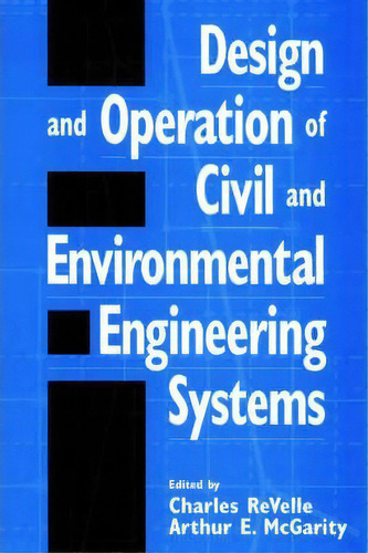 Design And Operation Of Civil And Environmental Engineering Systems, De Charles Revelle. Editorial John Wiley Sons Inc, Tapa Blanda En Inglés