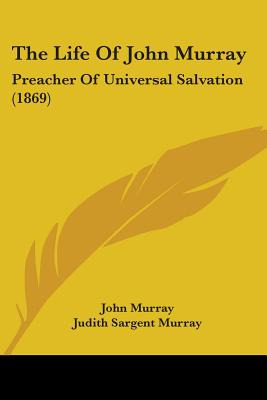Libro The Life Of John Murray: Preacher Of Universal Salv...