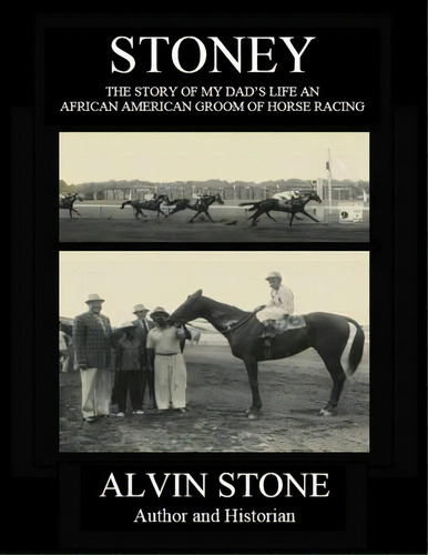 Stoney: The Story Of My Dad's Life, An African American Groom Of Horse Racing, De Browder, Brenda Stone. Editorial Createspace, Tapa Blanda En Inglés
