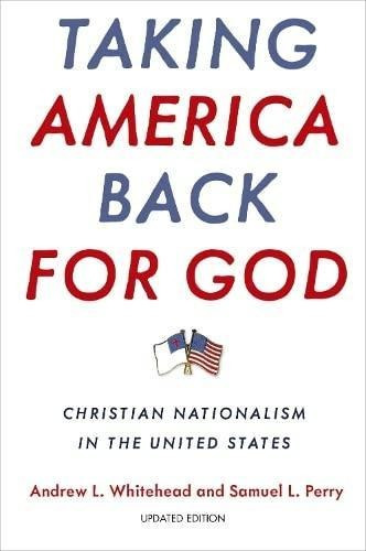 Taking America Back For God: Christian Nationalism In The Un