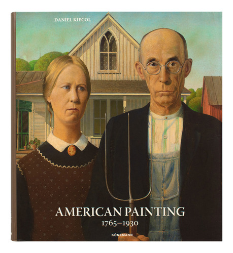 American Painting 1765-1930 / Pd., De Kiecol, Daniel., Vol. 1. Editorial Konemann, Tapa Dura, Edición 01 En Español, 2024