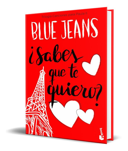 Sabes Que Te Quiero ?, De Blue Jeans. Editorial Planeta, Tapa Blanda En Español, 2017