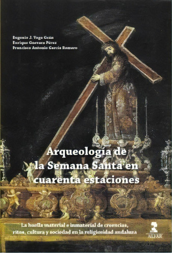 Arqueologia De La Semana Santa En Cuarenta Estaciones, De Vega Gean, Eugenio J.. Editorial Ediciones Alfar, Tapa Blanda En Español