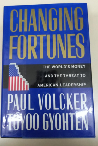 Changing Fortunes * Volcker Paul * Gyohten * Economia Usa