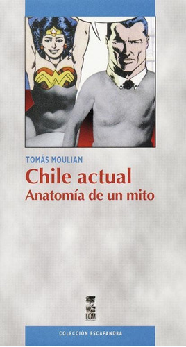 Chile Actual. Anatomía De Un Mito (3a. Edición)