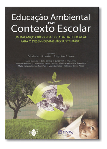 Educação Ambiental No Contexto Escolar: Um Balanço Crítico Da Década Da Educação Para O Desenvolvimento Sustentável, De Carlos  Frederico B. Loureiro. Editora Quartet Editora, Capa Dura Em Português