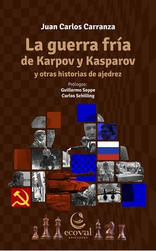 Guerra Fria De Karpov Y Kasparov, La - Carranza Juan Carlos