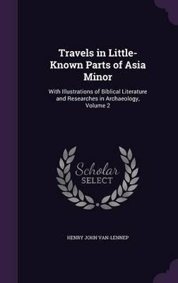 Libro Travels In Little-known Parts Of Asia Minor : With ...