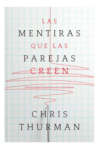 Las Mentiras Que Las Parejas Creen - Chris Thurman