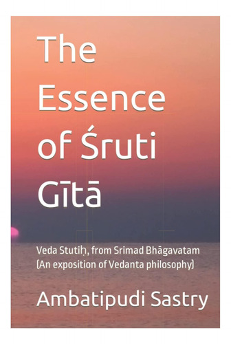 Libro: La Esencia Del Sruti Gita: ¿veda Stuti? , De Srimad