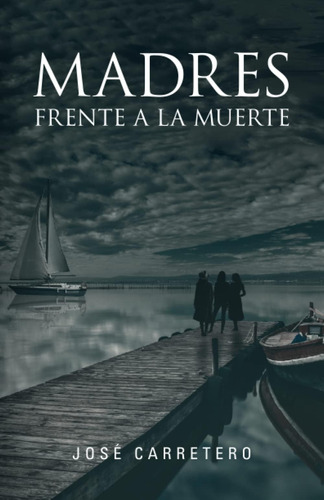 Libro: Madres Frente A La Muerte (spanish Edition)