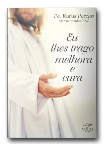 Livro Eu Lhes Trago Melhora E Cura