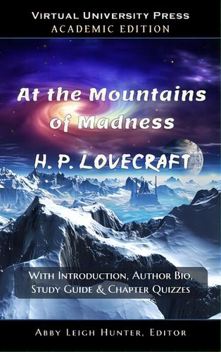 At The Mountains Of Madness (academic Edition : With Introduction, Author Bio, Study Guide & Chap..., De H P Lovecraft. Editorial Virtual University Press, Tapa Dura En Inglés