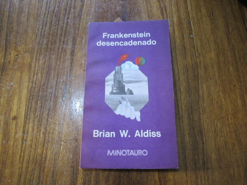 Frankenstein Desencadenado - Brian W. Aldiss - Ed: Minotauro