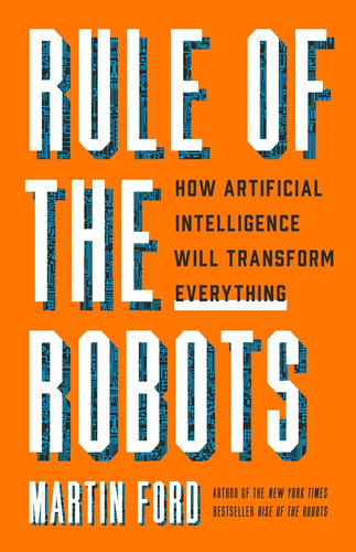 Rule of the Robots, de Ford, Martin. Editorial Basic Books, tapa dura en inglés, 2021