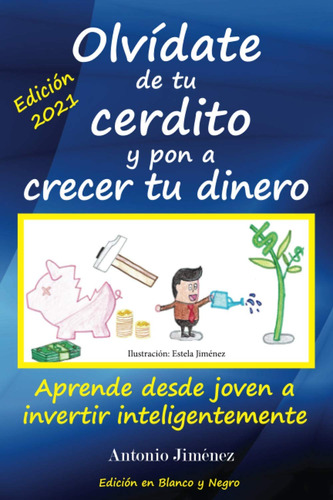 Libro: Olvídate De Tu Cerdito Y Pon A Crecer Tu Dinero