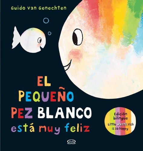 Pequeño Pez Blanco Esta Muy Feliz. Guido Van Genechten. Vyr