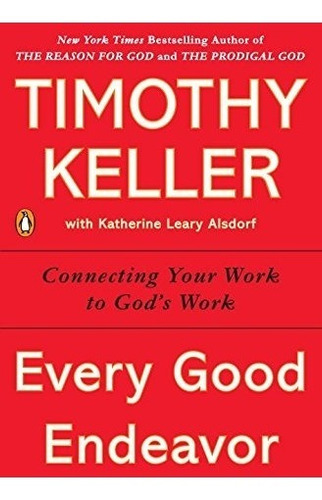 Book : Every Good Endeavor: Connecting Your Work To God'...