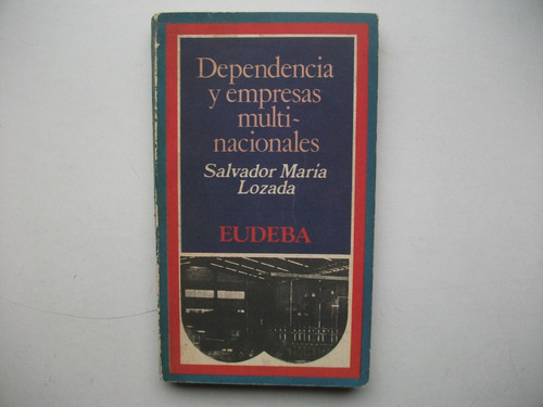 Dependencia Y Empresas Multi Nacionales - Salvador M. Lozada