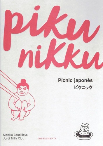 Pikunikku - Baudisova, Clot: Pícnic japonés, de BAUDISOVA, CLOT. Editorial Impedimenta en español