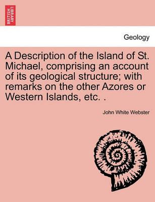Libro A Description Of The Island Of St. Michael, Compris...