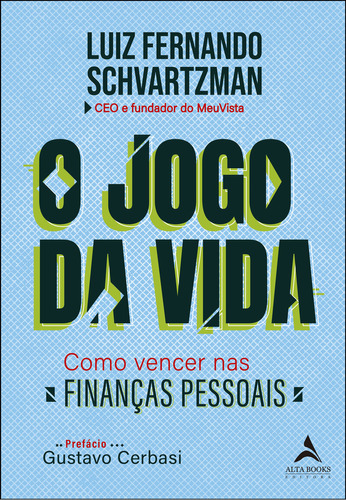 O Jogo da Vida, de Luiz Fernando Schvartzman. Editora Alta Books, capa mole em português, 2023