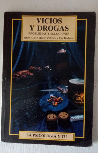 Vicios Y Drogas, Problemas Y Soluciones. Jerome Jaffe