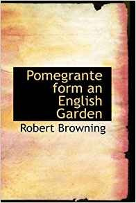 Pomegrante Form An English Garden (bibliolife Reproduction)