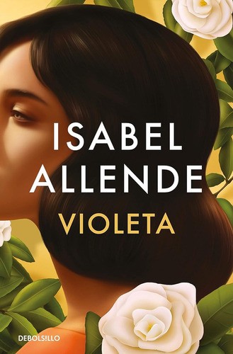 Violeta, De Isabel Allende. Editorial Debolsillo, Tapa Blanda, Edición 1 En Español